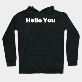 Hello You Hoodie